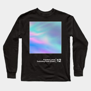 Kendrick Lamar - Swimming Pools (Drank) / Minimal Graphic Artwork Design Long Sleeve T-Shirt